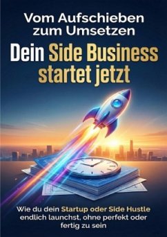 Vom Aufschieben zum Umsetzen: Dein Side Business startet jetzt