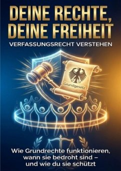 Deine Rechte, deine Freiheit: Verfassungsrecht verstehen