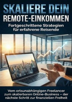 Skaliere dein Remote-Einkommen: Fortgeschrittene Strategien für erfahrene Reisende