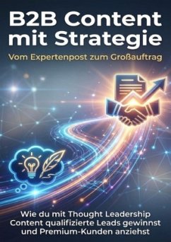 B2B Content mit Strategie: Vom Expertenpost zum Großauftrag