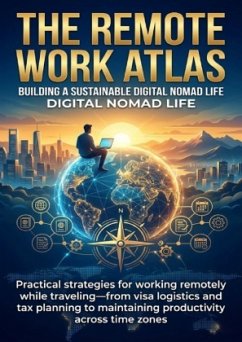 The Remote Work Atlas: Building a Sustainable Digital Nomad Life