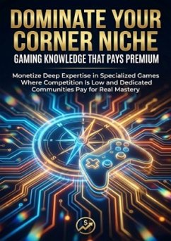Dominate Your Corner: Niche Gaming Knowledge That Pays Premium