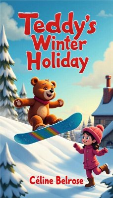 Teddy´s Winter Holiday (Teddy´s Adventures, #2) (eBook, ePUB) - Belrose, Céline