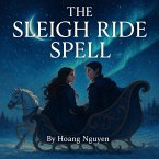 The Sleigh Ride Spell: A Romantasy of Moonlit Paths and Magic Beneath the Stars (eBook, ePUB)