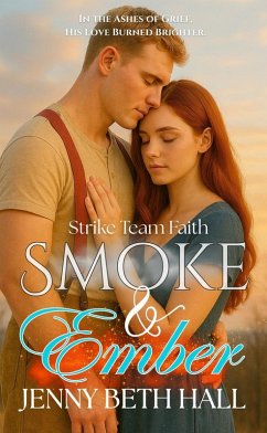 Smoke & Ember (Strike Team Faith, #1) (eBook, ePUB) - Hall, Jenny Beth