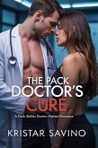 THE PACK DOCTOR'S CURE A Dark Shifter Doctor-Patient Romance (eBook, ePUB)