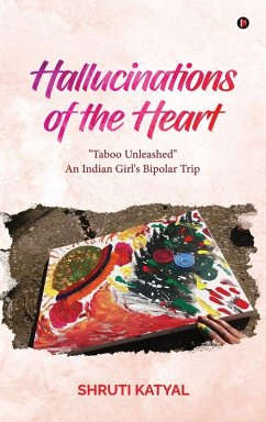 Hallucinations of the Heart - Shruti Katyal