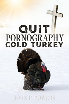 Quit Pornography Cold Turkey - Powers, John P
