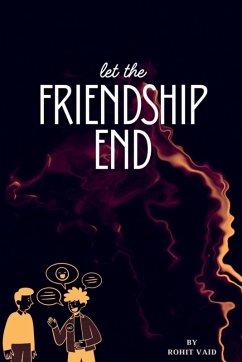 Let the FRIENDSHIP END - Rohit Vaid