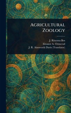 Agricultural Zoology - Ritzema Bos, J (Jan); Ormerod, Eleanor a (Eleanor Anne); Ainsworth Davis, J R (James Richard)