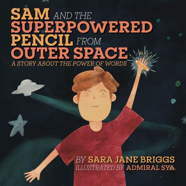 Sam and the Superpowered Pencil from Outer Space Sam and the Superpowered Pencil from Outer Space