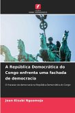 A República Democrática do Congo enfrenta uma fachada de democracia