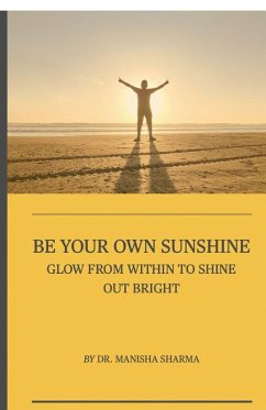 Be Your Own Sunshine - Manisha Sharma Be Your Own Sunshine - Manisha Sharma
