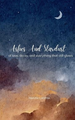 Cover Ashes and Stardust of love, decay, and everything that still glows