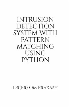 Intrusion Detection System With Pattern Matching Using Python - Dr(Er) Om Prakash