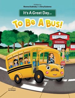 It's A Great Day...To Be A Bus! - Dubinsky, Brenna; Gutierrez, Amy