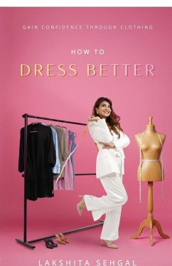 How To Dress Better - Lakshita Sehgal