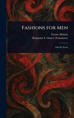 Fashions for Men - Molnár, Ferenc; Glazer, Benjamin F (Benjamin Floyer)