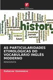 AS PARTICULARIDADES ETIMOLÓGICAS DO VOCABULÁRIO INGLÊS MODERNO