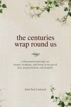 The centuries wrap round us - Lederach, John Paul The centuries wrap round us - Lederach, John Paul