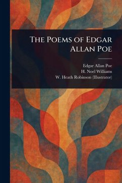 The Poems of Edgar Allan Poe - Poe, Edgar Allan; Williams, H Noel (Hugh Noel); Robinson, W Heath (William Heath)