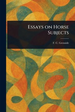 Essays on Horse Subjects - Grenside, F C (Frederick Clement)