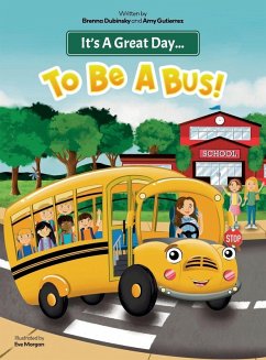 It's A Great Day...To Be A Bus! - Dubinsky, Brenna; Gutierrez, Amy