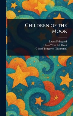 Children of the Moor - Fitinghoff, Laura; Hunt, Clara Whitehill; Tenggren, Gustaf