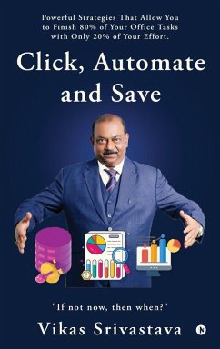 Click, Automate and Save - Vikas Srivastava