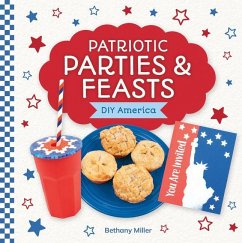 Patriotic Parties & Feasts - Miller, Bethany Patriotic Parties & Feasts - Miller, Bethany