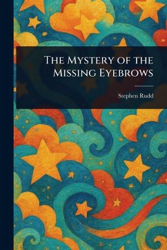 The Mystery of the Missing Eyebrows - Rudd, Stephen The Mystery of the Missing Eyebrows - Rudd, Stephen