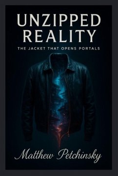 Unzipped Reality - Petchinsky, Matthew