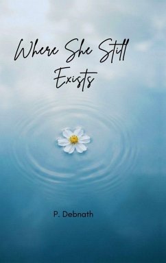 Where She Still Exists - P Debnath