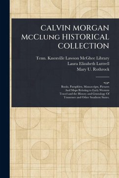CALVIN MORGAN McClung HISTORICAL COLLECTION - Lawson McGhee Library, Knoxville Tenn; Luttrell, Laura Elizabeth; Rothrock, Mary U (Mary Utopia)