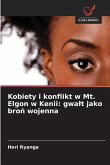 Kobiety i konflikt w Mt. Elgon w Kenii: gwa¿t jako bro¿ wojenna