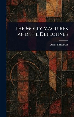 The Molly Maguires and the Detectives - Pinkerton, Allan