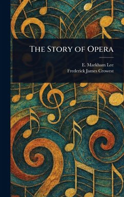 The Story of Opera - Lee, E Markham (Ernest Markham); Crowest, Frederick James