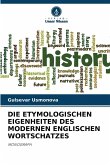 DIE ETYMOLOGISCHEN EIGENHEITEN DES MODERNEN ENGLISCHEN WORTSCHATZES