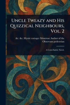 Uncle Tweazy and His Quizzical Neighbours, Vol. 2 - Author of the Observant Pedestrian, M.