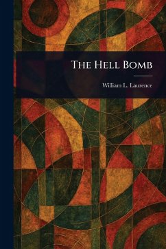 The Hell Bomb - Laurence, William L (William Leonard)