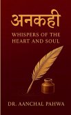 अनकही Whispers of the Heart and Soul अनकही Whispers of the Heart and Soul