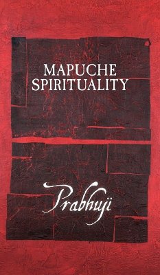 Mapuche Spirituality - Har-Zion, Prabhuji David Ben Yosef Mapuche Spirituality - Har-Zion, Prabhuji David Ben Yosef