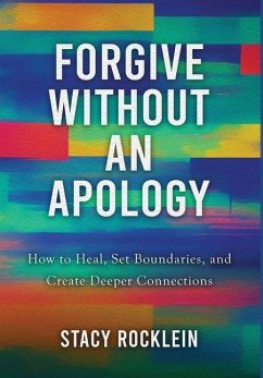 Forgive Without an Apology - Rocklein, Stacy