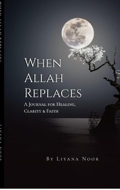 Cover When Allah replaces - A Journal for Healing, Clarity & Faith