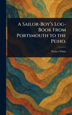 Cover A Sailor-Boy's Log-Book From Portsmouth to the Peiho.
