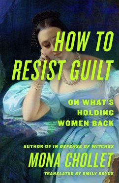 How to Resist Guilt - Chollet, Mona