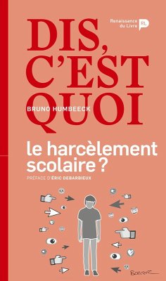 Dis, c'est quoi le harcèlement scolaire ? - Bruno Humbeeck