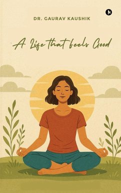 A Life That Feels Good - Gaurav Kaushik