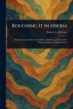 Roughing It in Siberia - Jefferson, Robert L Roughing It in Siberia - Jefferson, Robert L