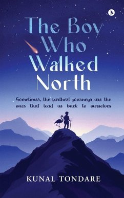 The Boy Who Walked North - Kunal Tondare The Boy Who Walked North - Kunal Tondare